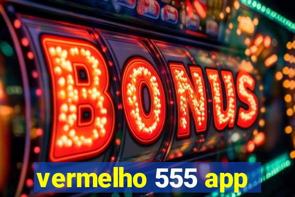 vermelho 555 app