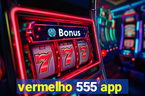 vermelho 555 app