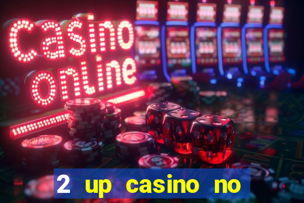 2 up casino no deposit codes