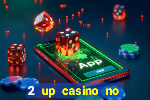 2 up casino no deposit codes