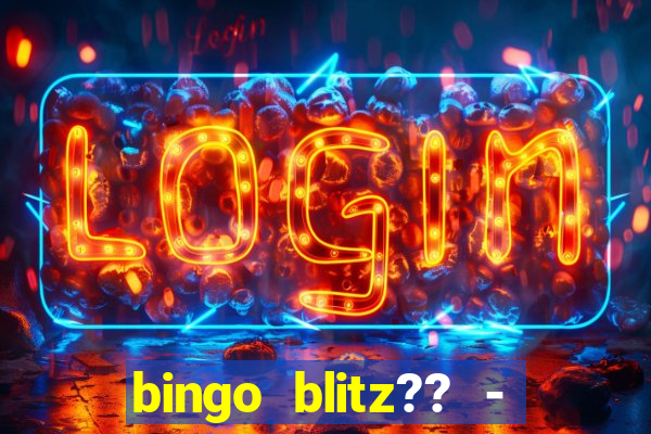 bingo blitz?? - jogos de bingo