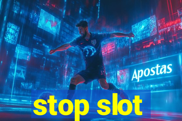 stop slot