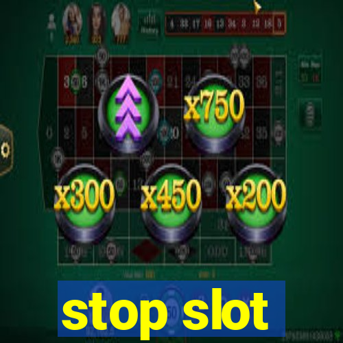 stop slot