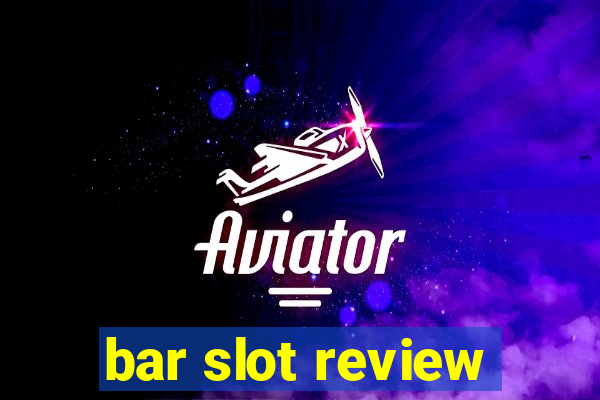 bar slot review