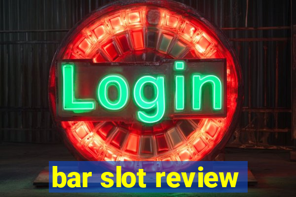 bar slot review