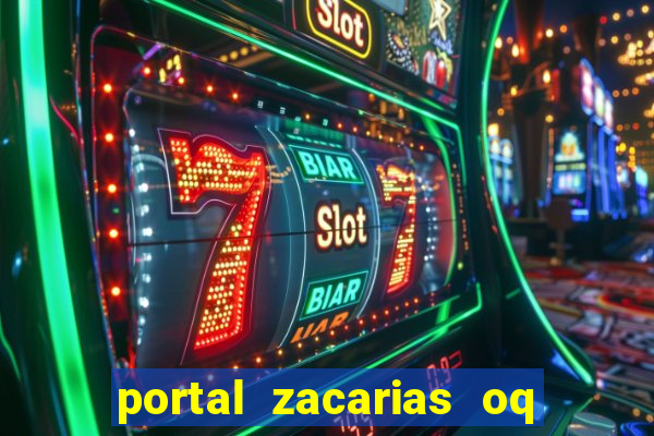 portal zacarias oq q e para falar