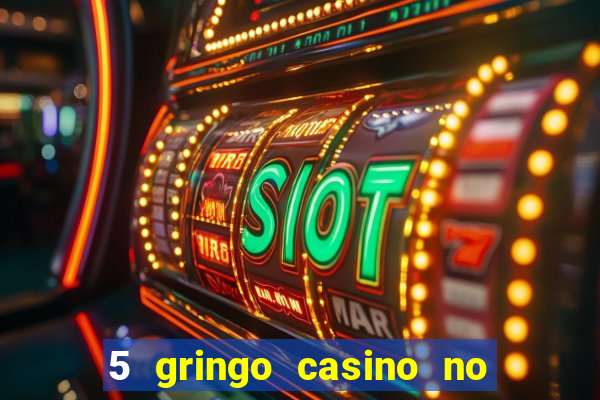 5 gringo casino no deposit bonus