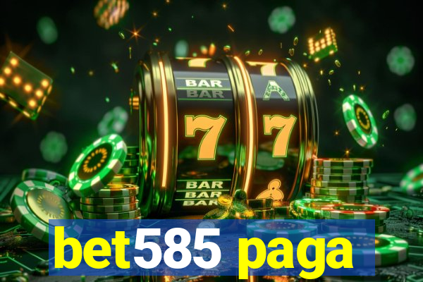 bet585 paga