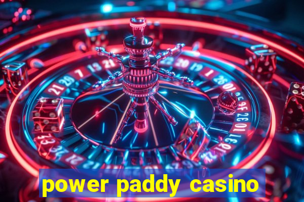 power paddy casino