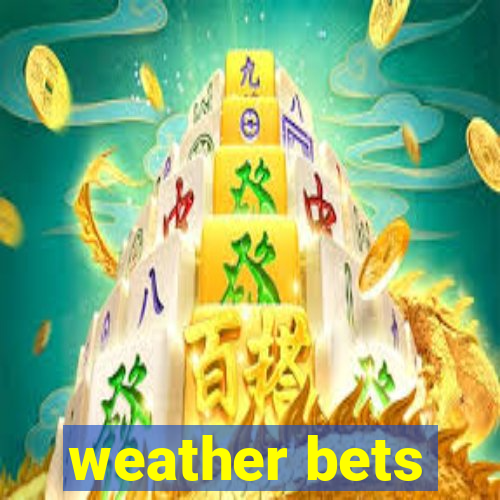 weather bets