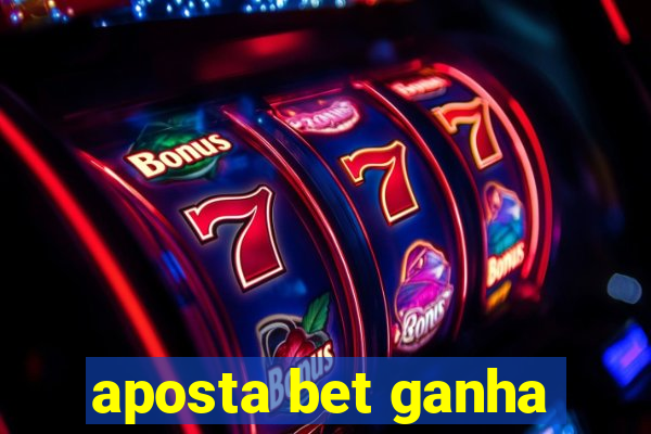 aposta bet ganha