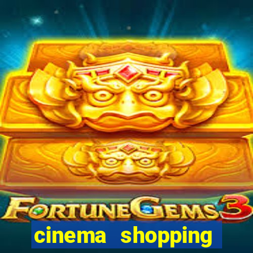 cinema shopping paralela preço