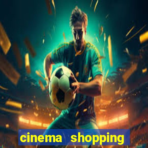 cinema shopping paralela preço