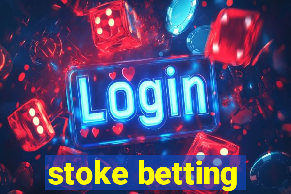 stoke betting