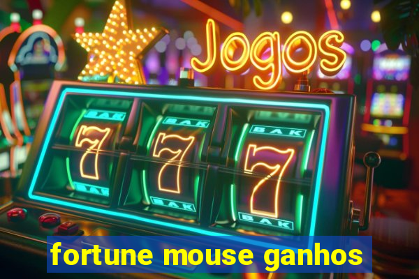 fortune mouse ganhos