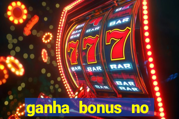 ganha bonus no cadastro sem deposito