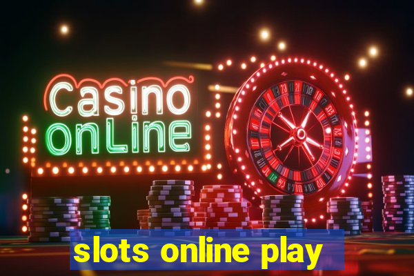 slots online play