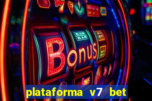 plataforma v7 bet paga mesmo