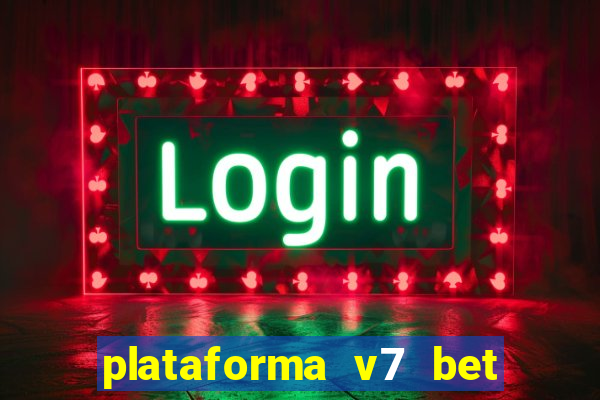 plataforma v7 bet paga mesmo