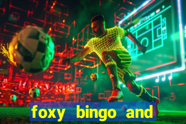 foxy bingo and online casino