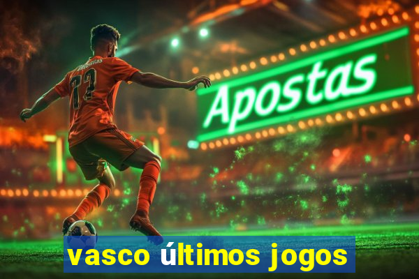 vasco últimos jogos