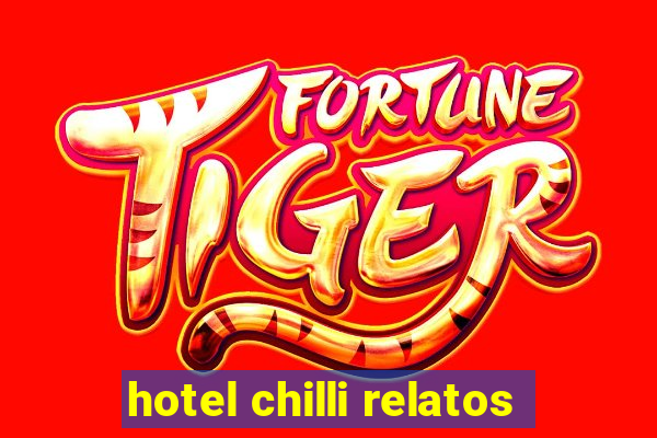 hotel chilli relatos