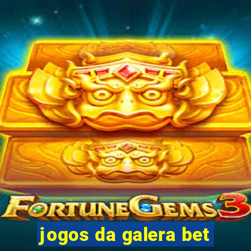 jogos da galera bet