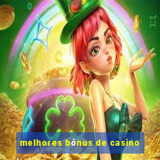 melhores bónus de casino