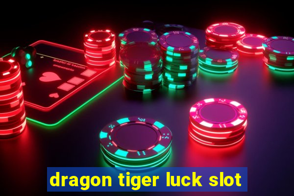 dragon tiger luck slot