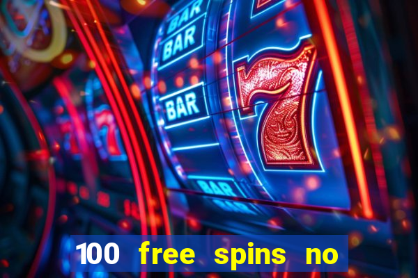 100 free spins no deposit casino