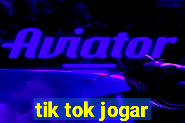 tik tok jogar