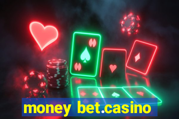 money bet.casino