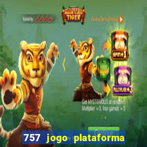 757 jogo plataforma paga mesmo