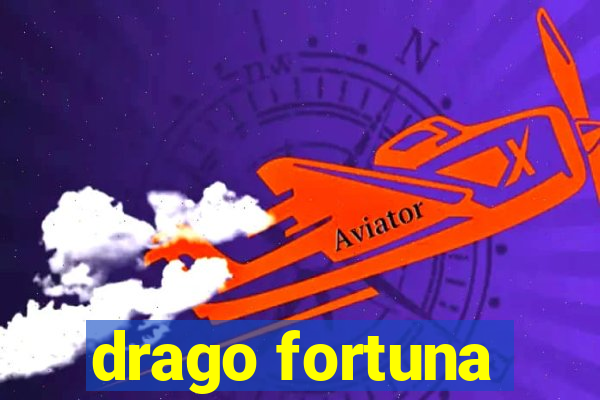 drago fortuna