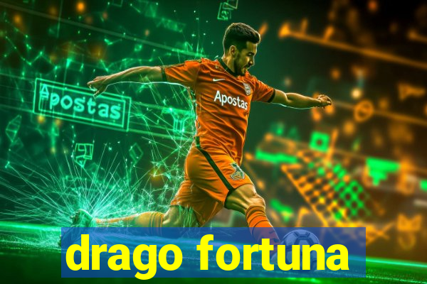 drago fortuna