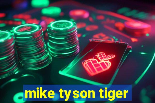 mike tyson tiger