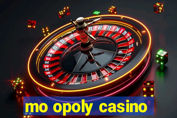 mo opoly casino