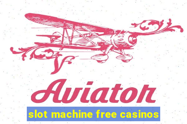 slot machine free casinos