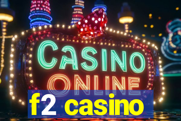 f2 casino