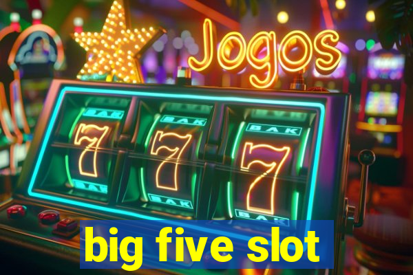 big five slot