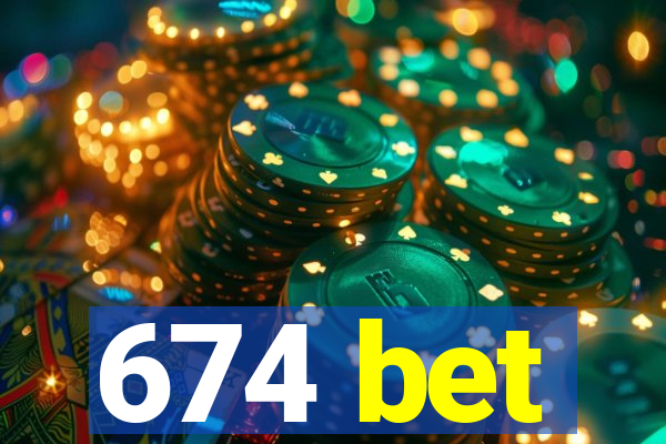 674 bet