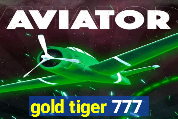 gold tiger 777