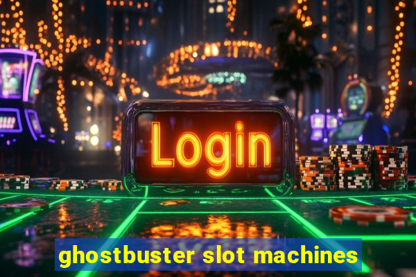 ghostbuster slot machines