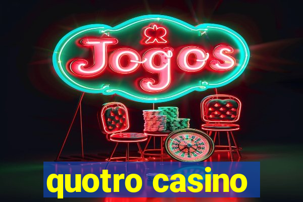 quotro casino