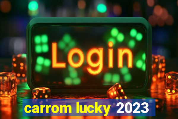 carrom lucky 2023