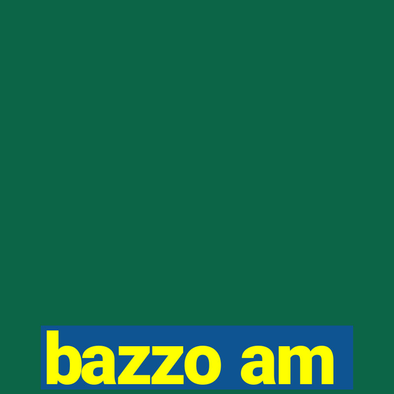 bazzo am