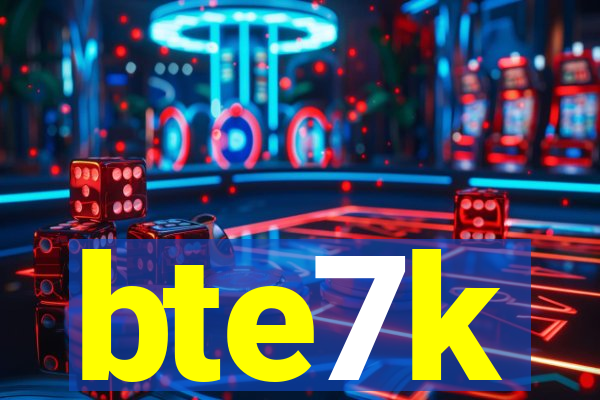 bte7k