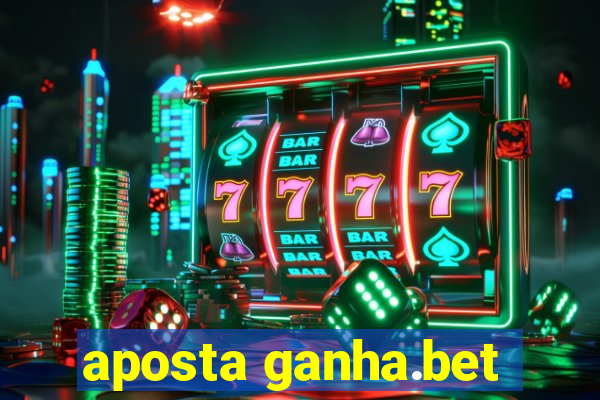 aposta ganha.bet