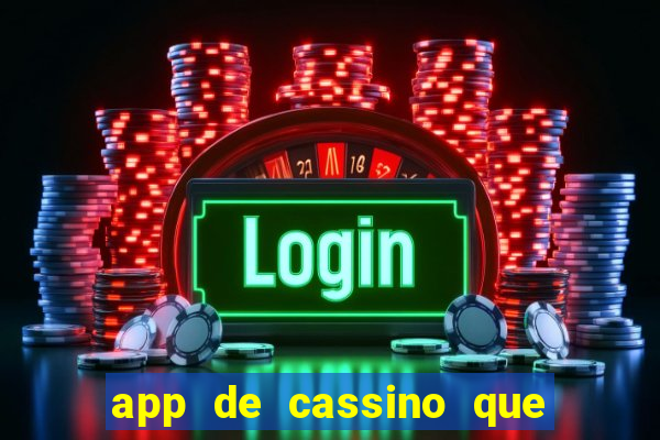 app de cassino que ganha dinheiro real