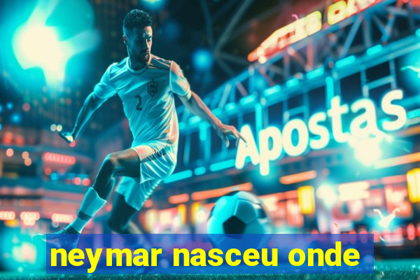 neymar nasceu onde